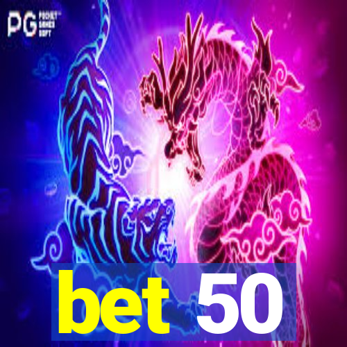 bet 50